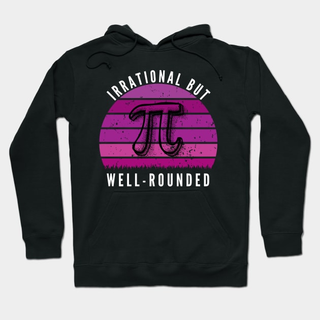 Retro Irrational But Well Rounded Pi Day Celebration Math Hoodie by Shopinno Shirts